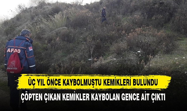 Üç Yıl Önce Kaybolmuştu Kemikleri Bulundu
