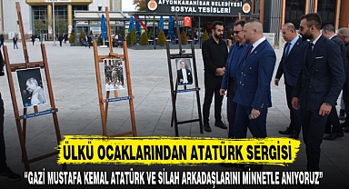 ÜLKÜ OCAKLARINDAN ATATÜRK SERGİSİ