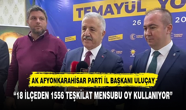 Uluçay, "1556 teşkilat mensubu 37 aday için oylarını kullanıyor"