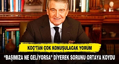 Ünlü iş insanı Koç ekonomik krizin nedenini açıkladı