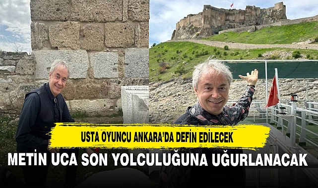 USTA OYUNCU ANKARA’DA DEFİN EDİLECEK