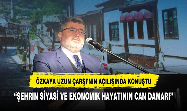 "Uzun Çarşı kentin can damarı"