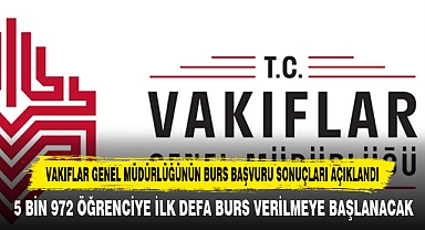 Vakıflar Genel Müdürlüğünün Burs Başvuru Sonuçları Açıklandı