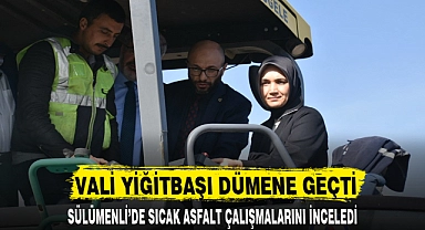 VALİ YİĞİTBAŞI DÜMENE GEÇTİ