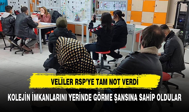 Veliler teknik koleji yerinde gezme imkanını yakaladılar teknolojilere tam not verdiler