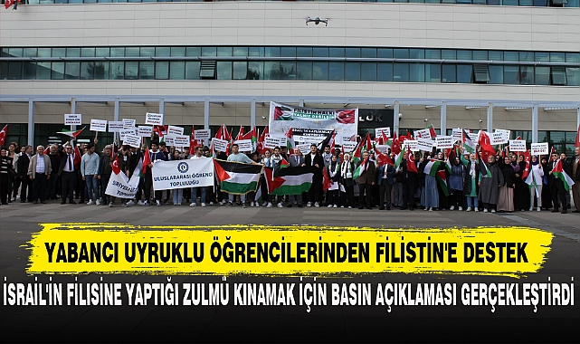 YABANCI UYRUKLU ÖĞRENCİLERİNDEN FİLİSTİN'E DESTEK