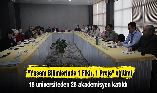 “Yaşam Bilimlerinde 1 Fikir, 1 Proje” eğitimi