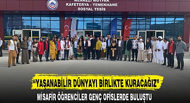 “YAŞANABİLİR DÜNYAYI BİRLİKTE KURACAĞIZ”
