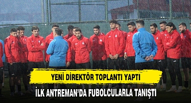 YENİ DİREKTÖR TAKIMLA TOPLANTI YAPTI