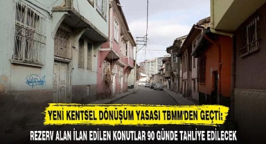 YENİ KENTSEL DÖNÜŞÜM YASASI TBMM'DEN GEÇTİ:
