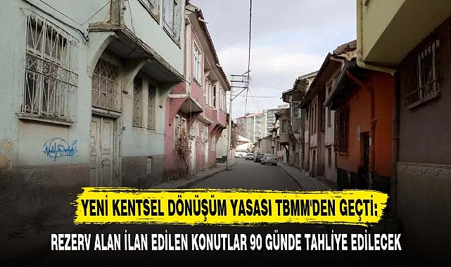 YENİ KENTSEL DÖNÜŞÜM YASASI TBMM'DEN GEÇTİ: