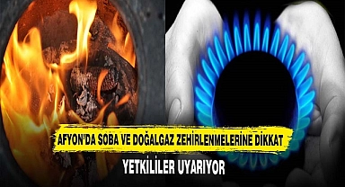 Yetkiler Uyardı. Afyon'da Soba ve Doğalgaz Zehirlenmelerine Dikkat.!