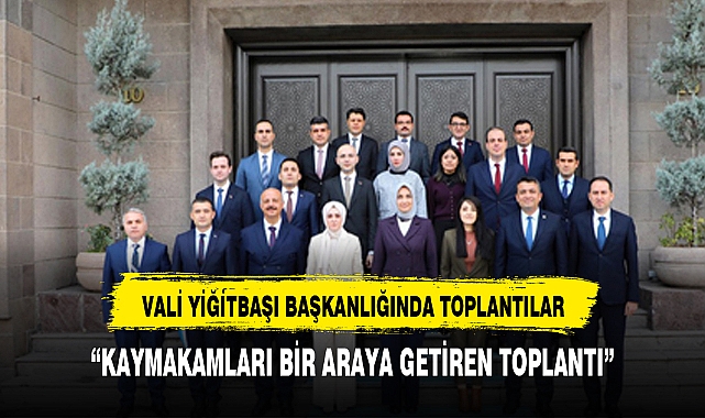 Yiğitbaşı başkanlığında  bir araya geldiler