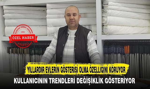 YILLARDIR EVLERİN GÖSTERİŞİ OLMA ÖZELLİĞİNİ KORUYOR