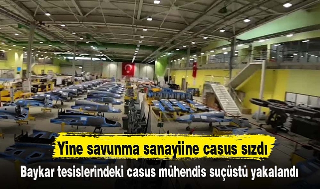 Yine savunma sanayiine casus sızdı