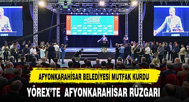 YÖREX’TE AFYONKARAHİSAR RÜZGARI