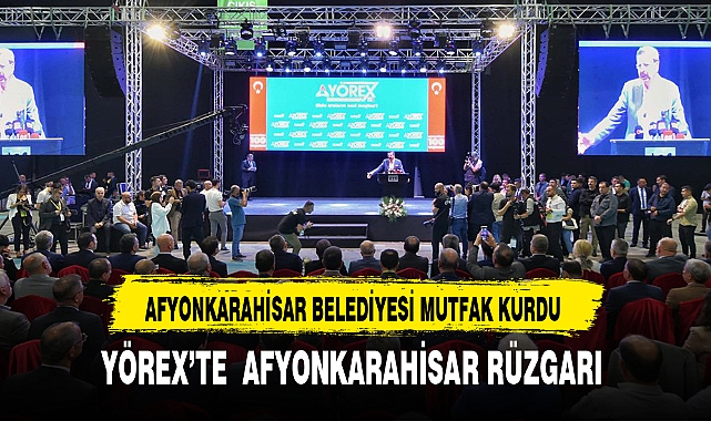 YÖREX’TE AFYONKARAHİSAR RÜZGARI 