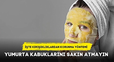 Yumurta kabuklarını sakın atmayın! Bu yöntemle kırışıklıklarınızdan kurtulabilirsiniz...