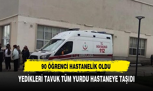 Yurttaki yemekten zehirlenen 90 öğrenci hastanelik oldu