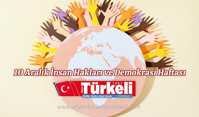 10 Aralık İnsan Hakları ve Demokrasi Haftası