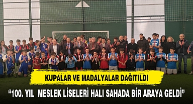 100. yıl meslek liseler halı saha futbol turnuvası tamamlandı
