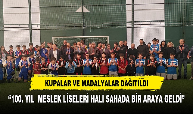 100. yıl meslek liseler halı saha futbol turnuvası tamamlandı