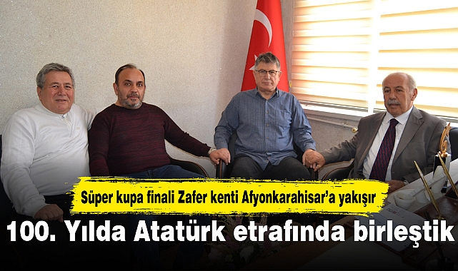 100. Yılda Atatürk etrafında birleştik