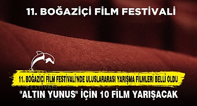11. Boğaziçi Film Festivali'nde Uluslararası Yarışma Filmleri Belli Oldu