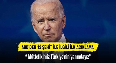 12 şehidimizin ardından ABD'den ilk açıklama: Müttefikimiz Türkiye'nin yanındayız