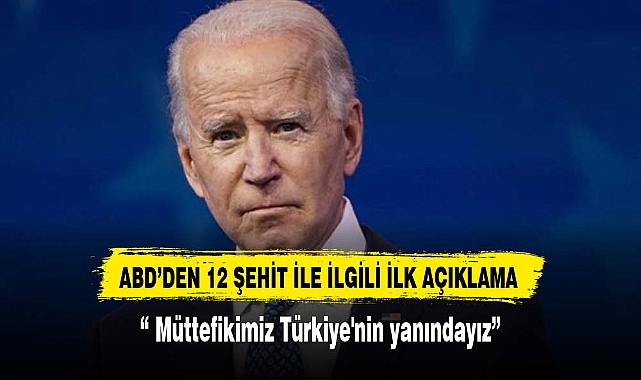 12 şehidimizin ardından ABD'den ilk açıklama: Müttefikimiz Türkiye'nin yanındayız