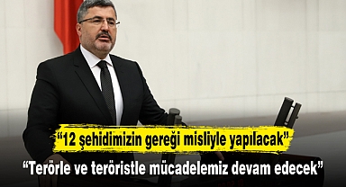 “12 şehidimizin gereği misliyle yapılacak”