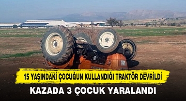 15 Yaşındaki Çocuğun Kullandığı Traktör Devrildi