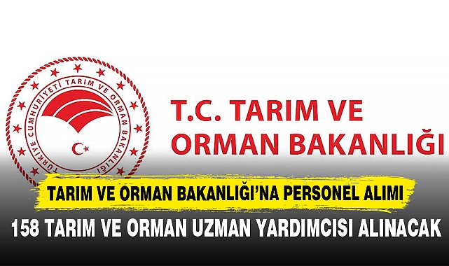 158 Tarım Ve Orman Uzman Yardımcısı Alınacak