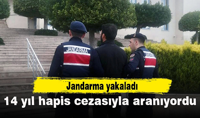 17 yıl 14 ay hapis cezası ile aranan şahsı jandarma yakaladı
