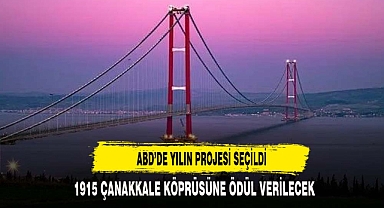 1915 ÇANAKKALE KÖPRÜSÜNE ÖDÜL VERİLECEK