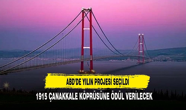 1915 ÇANAKKALE KÖPRÜSÜNE ÖDÜL VERİLECEK
