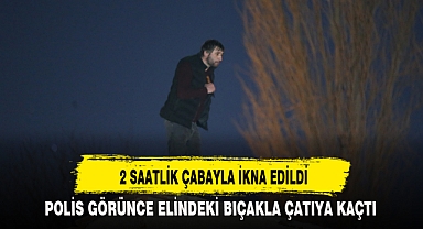 2 SAATLİK ÇABAYLA İKNA EDİLDİ