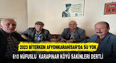 AFYON'DA 610 NÜFUSLU KÖYÜN SU ÇİLESİ ÇÖZÜLEMİYOR