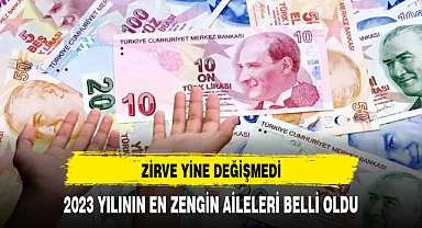 2023 yılının en zengin kişileri ve aileleri belli oldu