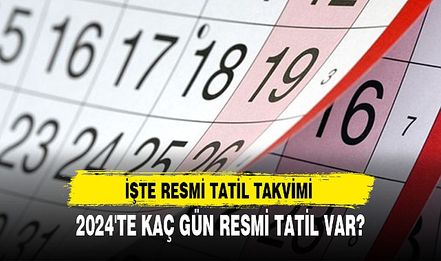 2024'TE KAÇ GÜN RESMİ TATİL VAR?