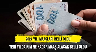 2024 YILINDA KİM NE KADAR MAAŞ ALACAK BELLİ OLDU