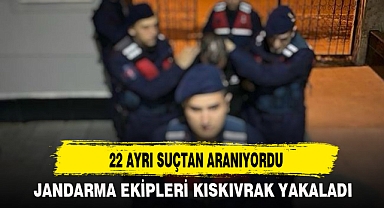 22 AYRI SUÇTAN ARANIYORDU