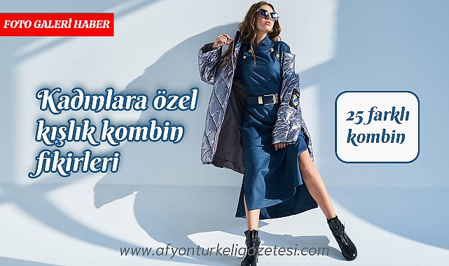25 farklı kışlık kadın kombin önerisi