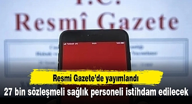 27 bin sözleşmeli sağlık personeli istihdam edilecek