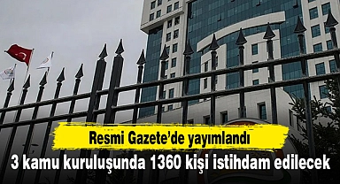 3 kamu kuruluşunda 1360 kişi istihdam edilecek