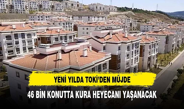 46 bin konutta kura heyecanı