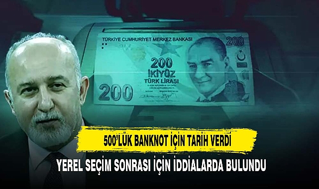 500'LÜK BANKNOT İÇİN TARİH VERDİ