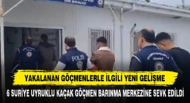6 Suriye Uyruklu Kaçak Göçmen Barınma Merkezine Sevk Edildi
