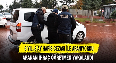 6 YIL, 3 AY HAPİS CEZASI İLE ARANIYORDU