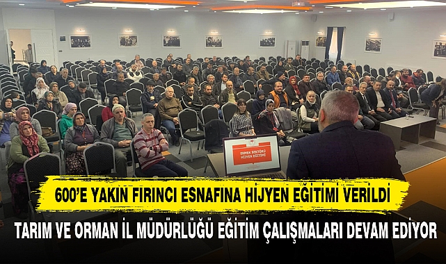600'e Yakın Fırıncı Esnafına Hijyen Eğitimi Verildi